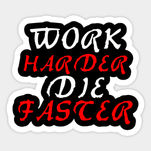 work harder die faster Sticker